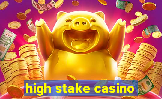 high stake casino