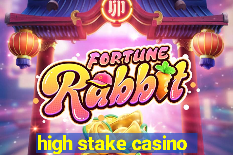 high stake casino