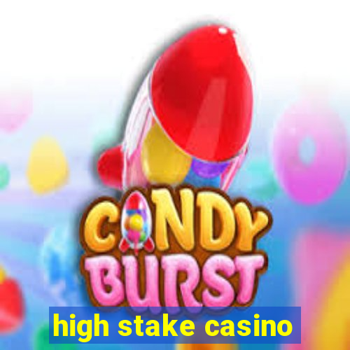 high stake casino