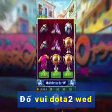 Đố vui dota2 wed