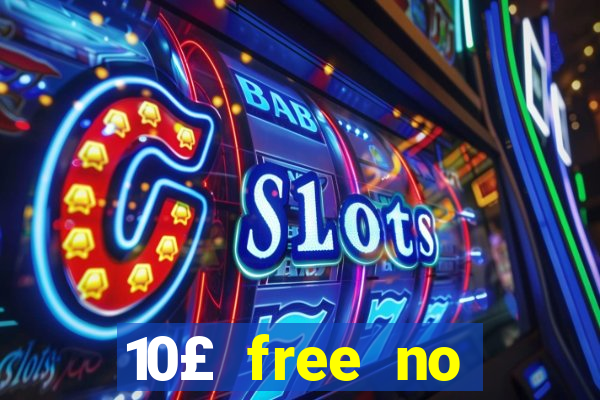 10£ free no deposit casino