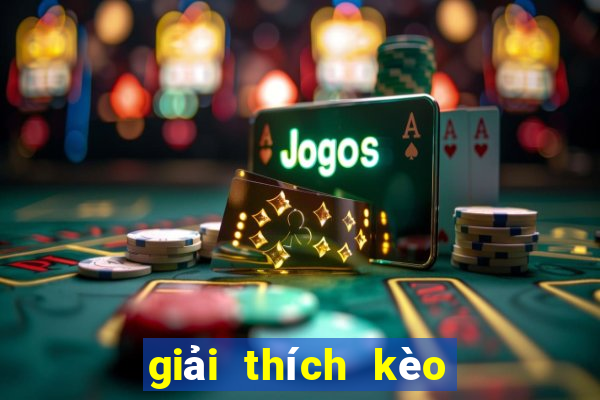 giải thích kèo bóng đá