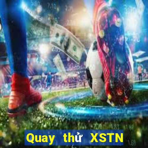 Quay thử XSTN ngày mai