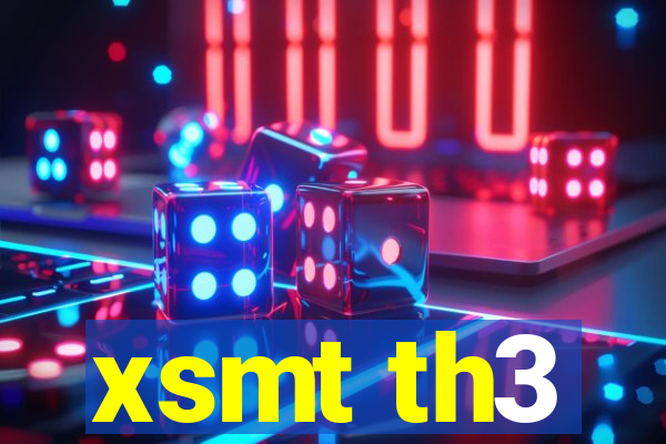 xsmt th3