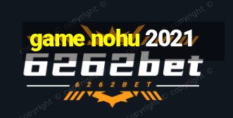 game nohu 2021