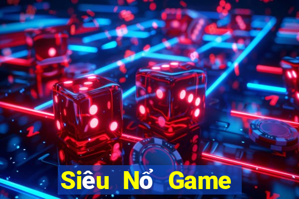 Siêu Nổ Game Bài Giải Trí