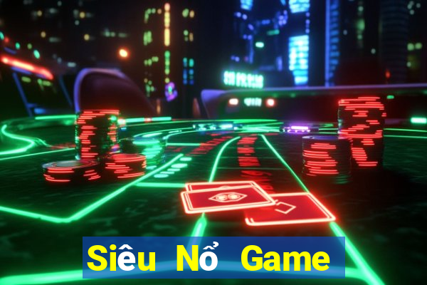 Siêu Nổ Game Bài Giải Trí