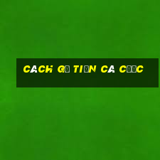 cách gỡ tiền cá cược