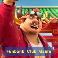 Funbank Club Game Bài Uy Tín Nhất 2022