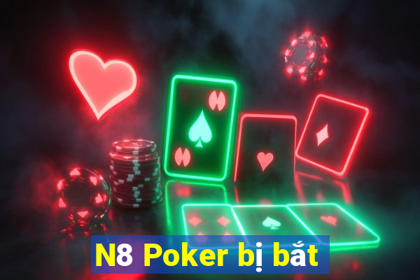 N8 Poker bị bắt