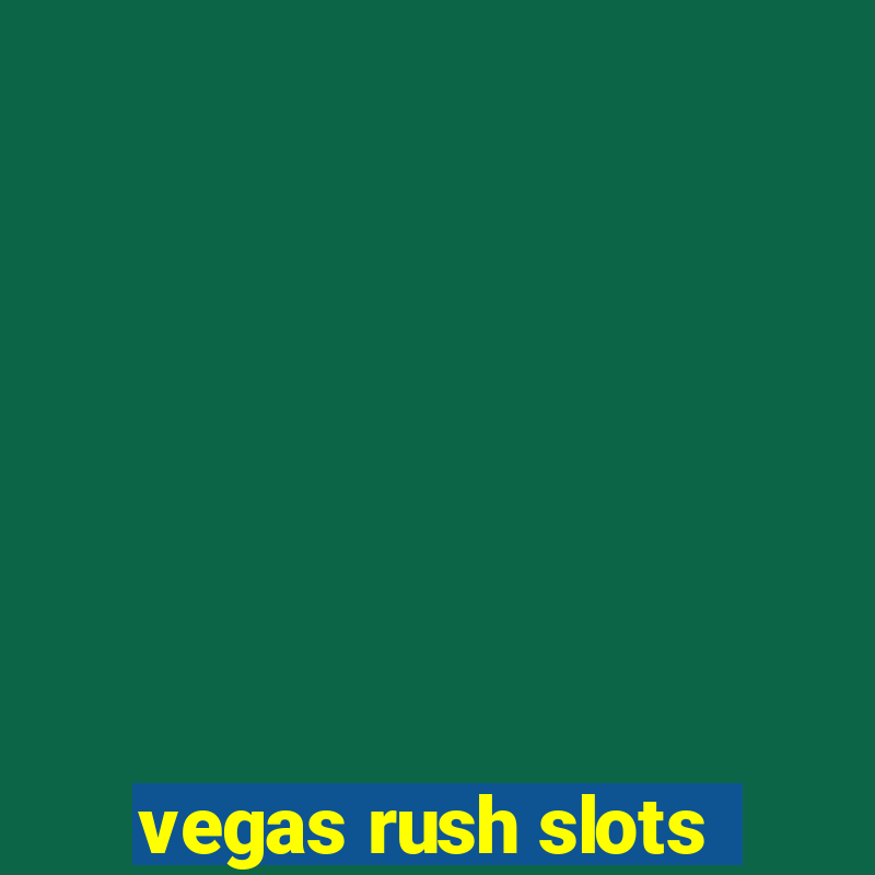 vegas rush slots