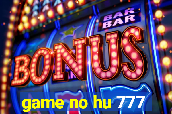 game no hu 777