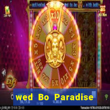 wed Bo Paradise là gì