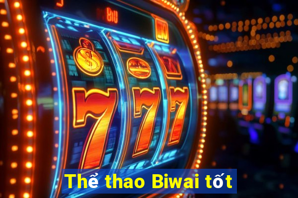 Thể thao Biwai tốt