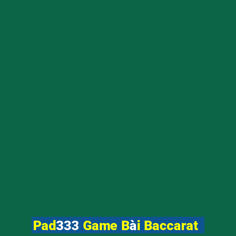 Pad333 Game Bài Baccarat