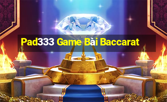 Pad333 Game Bài Baccarat