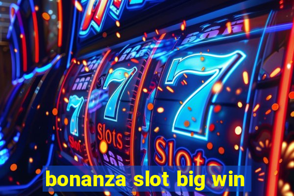 bonanza slot big win