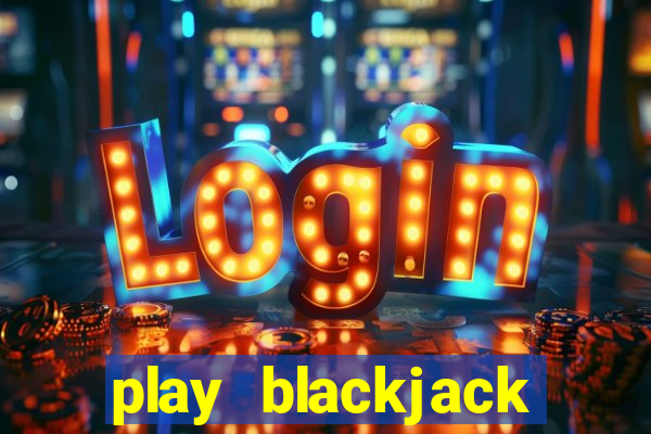 play blackjack casino online