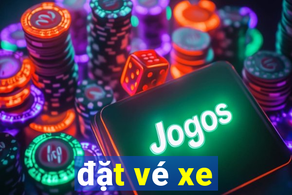 đặt vé xe