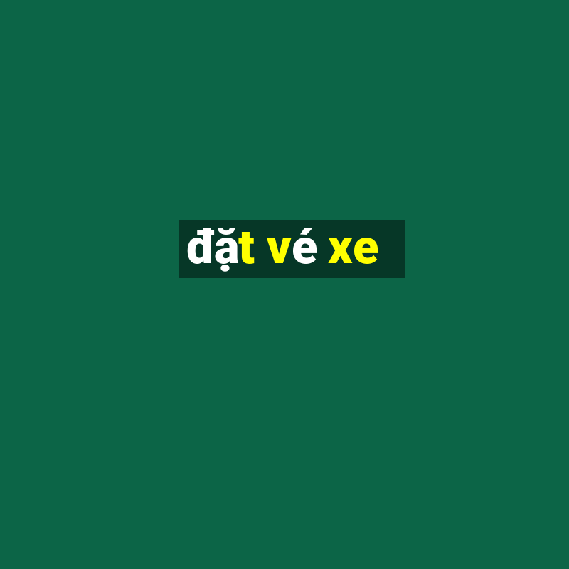 đặt vé xe