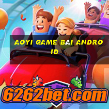 Aoyi game bài android