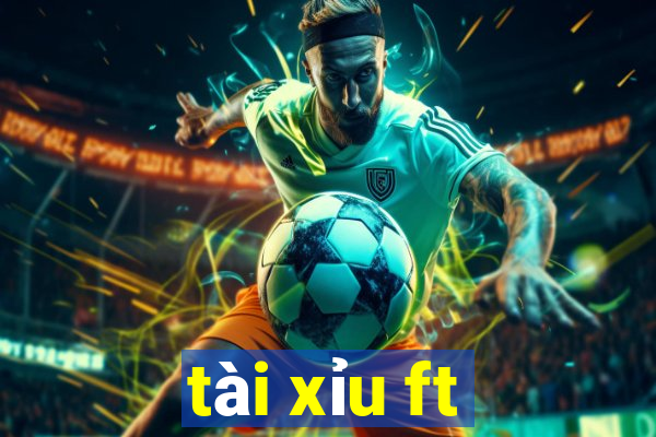 tài xỉu ft