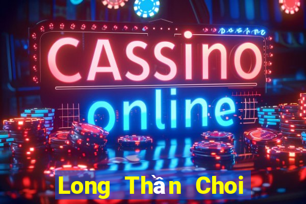 Long Thần Choi Game Đánh Bài Tiến Lên Miền Nam