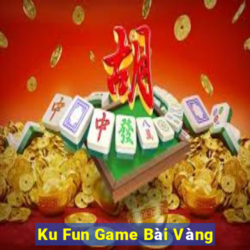 Ku Fun Game Bài Vàng