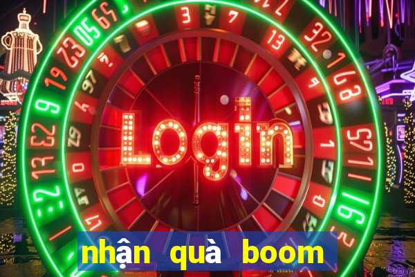 nhận quà boom miễn phí