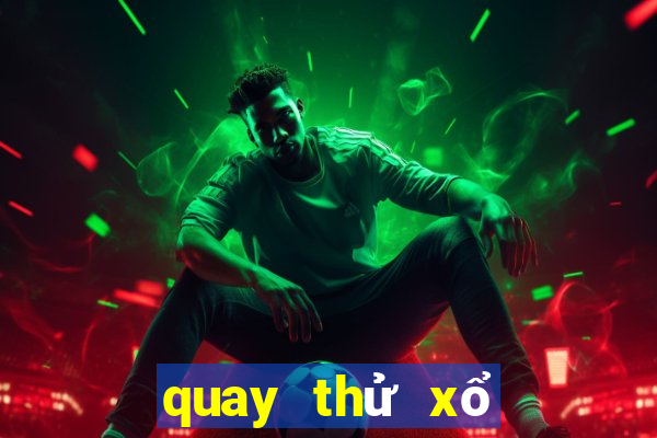 quay thử xổ số miền trung chủ nhật hàng tuần