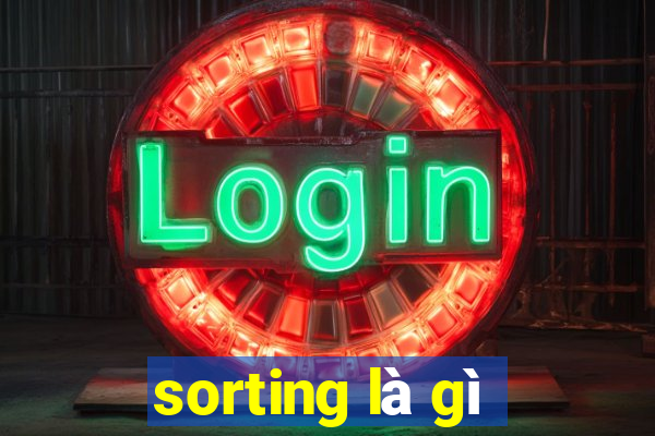 sorting là gì