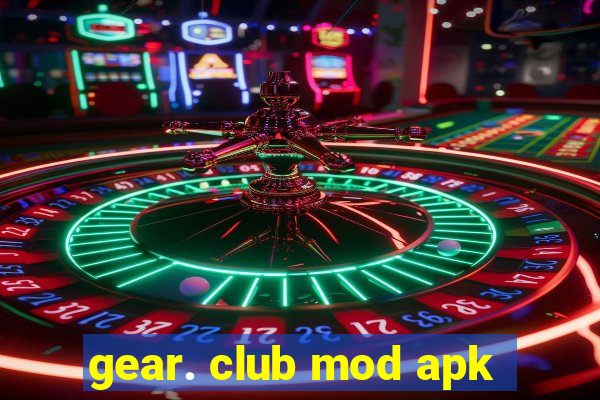 gear. club mod apk