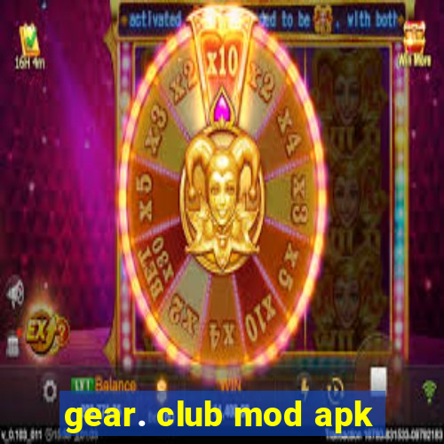 gear. club mod apk