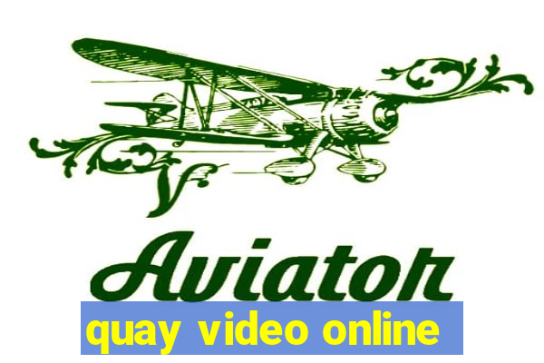 quay video online