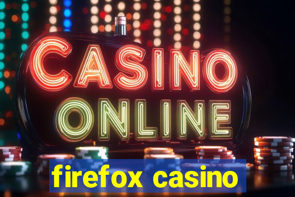 firefox casino