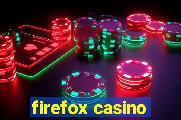 firefox casino