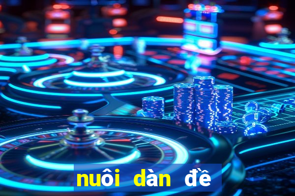 nuôi dàn đề 10 số