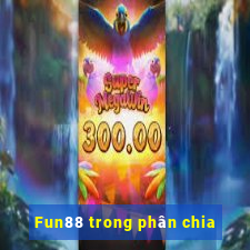 Fun88 trong phân chia