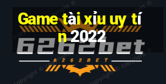 Game tài xỉu uy tín 2022