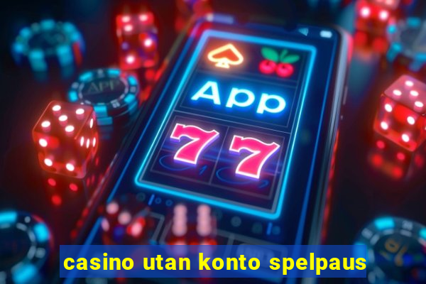 casino utan konto spelpaus