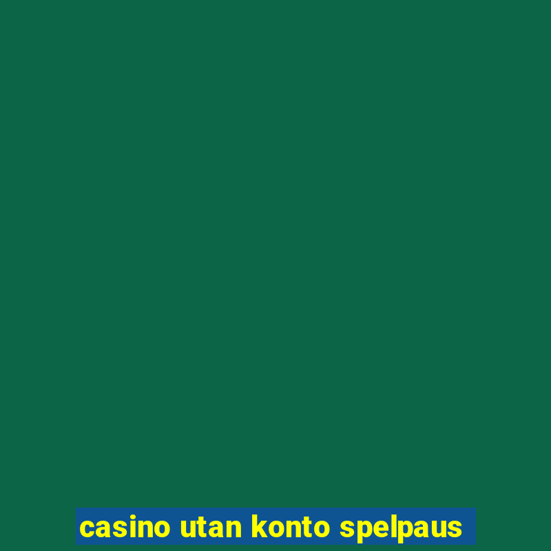 casino utan konto spelpaus