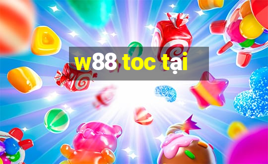 w88 toc tại