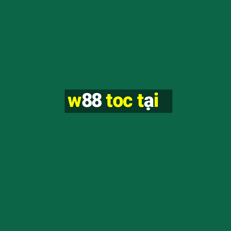 w88 toc tại