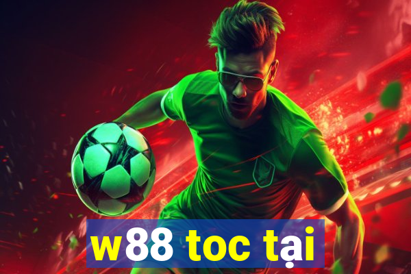 w88 toc tại