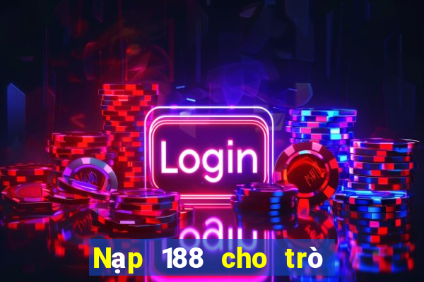 Nạp 188 cho trò chơi điện tử