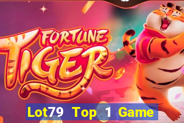 Lot79 Top 1 Game Bài Đổi Thưởng Uy Tín