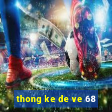 thong ke de ve 68