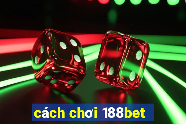 cách chơi 188bet