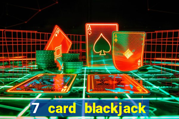 7 card blackjack rules uk