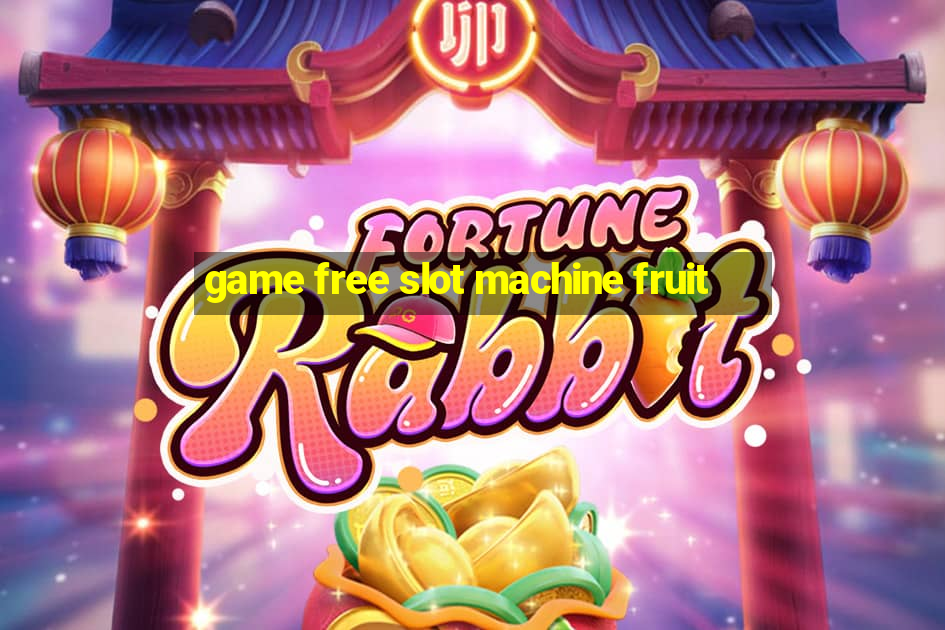 game free slot machine fruit